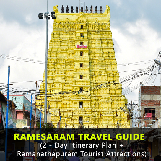 Rameswaram Travel Guide + 2 Day Itinerary Plan + Ramanathapuram Tourist Attractions